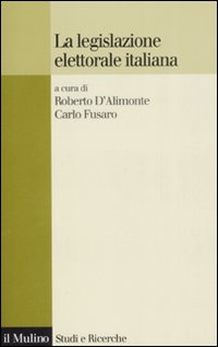 Legislazione Elettorale In Italia (la)  di D`alimonte; Fusaro - Libro Legislazione Elettorale In Italia (la)  di D`alimonte; Fusaro - Libro