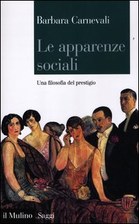 Apparenze_Sociali_Una_Filosofia_Del_Prestigio_-Carnevali_Barbara