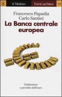 Banca Centrale Europea (la)  di Papadia Francesco  Santini Carlo - libri