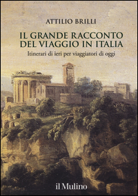 Grande_Racconto_Del_Viaggio_In_Italia_Itinerari_Di_Ieri_Per_Viaggiatori_Di_Oggi_-Brilli_Attilio