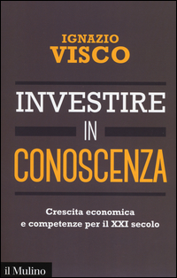 Investire_In_Conoscenza._Crescita_Economica_E_Competenze_Per_Il_Xxi_Secolo_-Visco_Ignazio