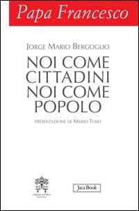 Noi_Come_Cittadini_Noi_Come_Popolo_-Francesco_(jorge_Mario_Bergogl