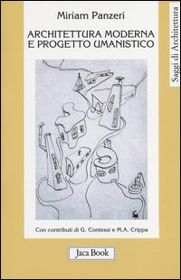 Architettura Moderna E Progetto Umanistico di Panzeri Miriam - libri Architettura Moderna E Progetto Umanistico di Panzeri Miriam - libri