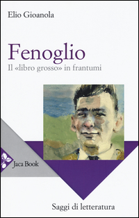 Fenoglio di Gioanola Elio - libri Fenoglio di Gioanola Elio - libri