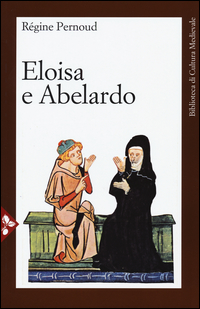 Eloisa E Abelardo  di Pernoud Re`gine - libri