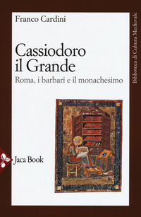 Cassiodoro_Il_Grande_Roma_I_Barbari_E_Il_Monachesimo_-Cardini_Franco