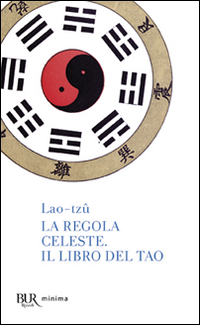 Regola_Celeste_Il_Libro_Del_Tao_(la)_-Lao_Tzu_-_Ruffilli_P._(cur.)