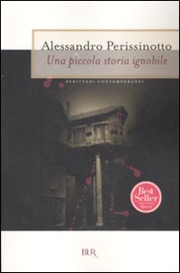 Piccola Storia Ignobile (una)  di Perissinotto Alessandro - libri