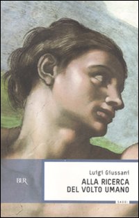 Alla Ricerca Del Volto Umano  di Giussani Luigi - libri