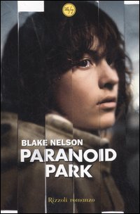 Paranoid Park di Blake Nelson - libri Paranoid Park di Blake Nelson - libri