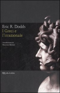 Greci E L`irrazionale (i)  di Dodds Eric R. - libri