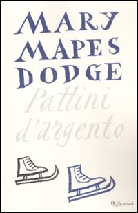 Pattini D`argento di Dodge Mary M. - Libro Pattini D`argento di Dodge Mary M. - Libro