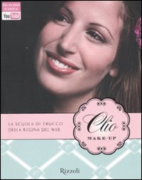 Clio Make-up  Scuola Di Trucco  di Zammatteo Clio - Libro Clio Make-up  Scuola Di Trucco  di Zammatteo Clio - Libro