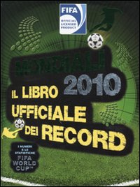 Mondiali 2010 Il Libro Dei Record  di Radnedge K. (cur.) - Libro Mondiali 2010 Il Libro Dei Record  di Radnedge K. (cur.) - Libro
