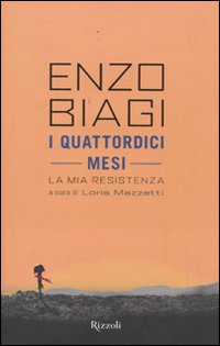 Quattordici Mesi La Mia Resistenza  di Biagi Enzo - Libro Quattordici Mesi La Mia Resistenza  di Biagi Enzo - Libro