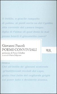 Poemi Conviviali di Pascoli Giovanni; Belponer M. - libri Poemi Conviviali di Pascoli Giovanni; Belponer M. - libri