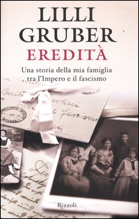 Eredita%60_Una_Storia_Della_Mia_Famiglia_Tra_L%60impero_E_Il_Fascismo_-Gruber_Lilli