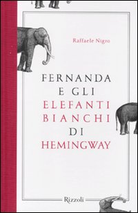 Fernanda_E_Gli_Elefanti_Bianchi_D_I_Hemingway_-Nigro_Raffaele