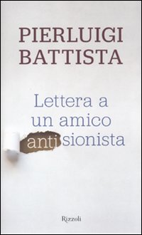 Lettera A Un Amico Antisionista di Battista Pierluigi - Libro Lettera A Un Amico Antisionista di Battista Pierluigi - Libro