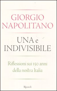 Una_E_Indivisibile_Riflessioni_Sui_150_Anni_Della_-Napolitano_Giorgio