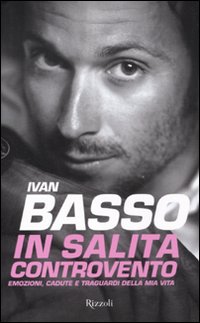 In Salita Controvento Emozioni Cadute E Traguardi  di Basso Ivan Caielli Francesco - libri