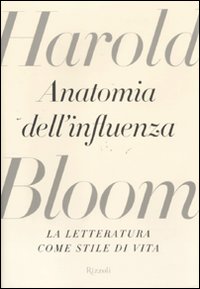 Anatomia_Dell`influenza_La_Letteratura_Come_Stile_-Bloom_Harold