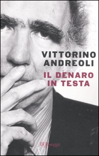 Denaro In Testa di Andreoli Vittorino - Libro Denaro In Testa di Andreoli Vittorino - Libro