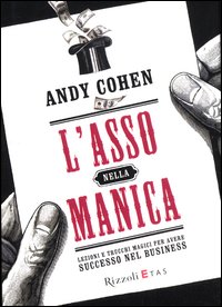 Asso_Nella_Manica_Lezioni_E_Trucchi_Magici_Per_Avere_Successo_Nel_Business_-Cohen_Andy