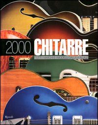 2000 Chitarre Tutti I Marchi E I Modelli Dalla A Alla Z  di Aa.vv. - libri