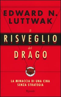 Risveglio_Del_Drago_La_Minaccia_Di_Una_Cina_Senza_Strategia_-Luttwak_Edward_N.