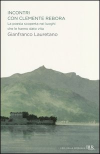 Incontri Con Clemente Rebora  di Lauretano Gianfranco - Libro