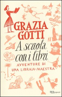 A_Scuola_Con_I_Libri_Avventure_Di_Una_Libraia-maestra_-Gotti_Grazia