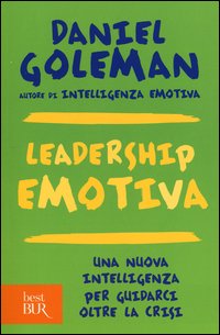 Leadership_Emotiva_Una_Nuova_Intelligenza_Per_Guidarci_Oltre_La_Crisi_-Goleman_Daniel
