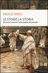 Storie_La_Storia_Gli_Eventi_Nascosti_Nelle_Pieghe_Del_Passato_le_-Mieli_Paolo