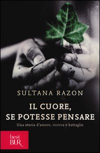 Cuore_Se_Potesse_Pensare_Una_Storia_D%60amore_Ricerca_E_Battaglie_il_-Razon_Sultana