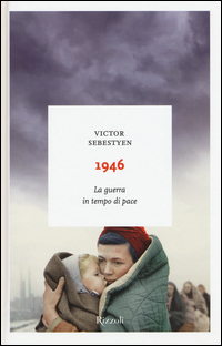1946 La Guerra In Tempo Di Pace  di Sebestyen Victor - Libro