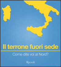 Terrone Fuori Sede Come Dite Voi Al Nord  di Aa.vv. - libri