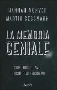 Memoria Geniale Come Ricordiamo Perche` Dimentichiamo (la) di Monyer Hannah Gassman Martin - libri Memoria Geniale Come Ricordiamo Perche` Dimentichiamo (la) di Monyer Hannah Gassman Martin - libri