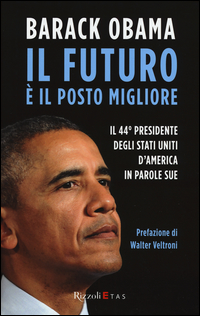 Futuro E` Il Posto Migliore Il 44 Presidente Degli Stati Uniti D`america In Parole Sue (il)  di Obama Barack - libri