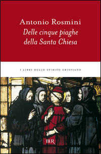 Delle Cinque Piaghe Della Santa Chiesa  di Rosmini Antonio - libri