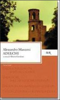 Adelchi di Manzoni Alessandro - libri