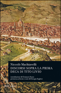 Discorsi Sopra La Prima Deca Di Tito Livio di Machiavelli Niccolo` - libri Discorsi Sopra La Prima Deca Di Tito Livio di Machiavelli Niccolo` - libri