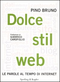 Dolce Stil Web. Le Parole Al Tempodi Internet  di Bruno Pino - Libro Dolce Stil Web. Le Parole Al Tempodi Internet  di Bruno Pino - Libro