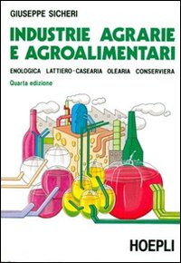 Industrie Agrarie E Agroalimentari di Sicheri Giuseppe - libri Industrie Agrarie E Agroalimentari di Sicheri Giuseppe - libri