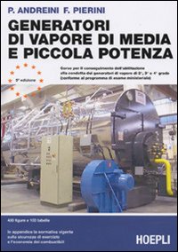 Generatori Di Vapore Di Media E Piccola Poten di Andreini P. Pierini F. - libri Generatori Di Vapore Di Media E Piccola Poten di Andreini P. Pierini F. - libri