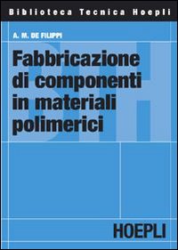 Fabbricazione_Di_Componenti_In_Materiali_Poli_-De_Filippi_Augusto_Mario