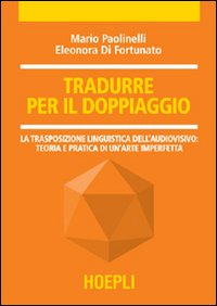 Tradurre Per Il Doppiaggio  di Paolinelli Mario Di Fortunato - libri