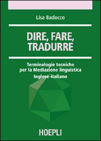 Dire Fare Tradurre di Badocco Lisa - libri Dire Fare Tradurre di Badocco Lisa - libri