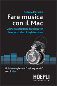 Fare_Musica_Con_Il_Mac_-Michelini_Giuliano