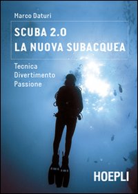 Scuba_2.0._La_Nuova_Subacquea._Tecnica,_Diver_-Daturi_Marco